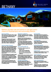 BETHANY  Bethany provides care and service to frail aged senior citizens of Rockhampton and surrounding districts. Accommodation