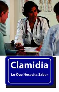 Clamidia Lo Que Necesita Saber ¿Qué es la clamidia? Clamidia es una infección que se contrae en el cuello uterino, el pene, el ano o la garganta. Es posible que no tenga síntomas, pero