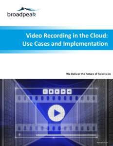 Video Recording in the Cloud: Use Cases and Implementation We Deliver the Future of Television  ©istockphoto.com