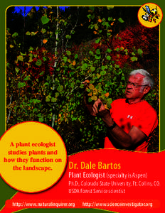 A plant ecologist studies plants and how they function on the landscape.  Dr. Dale Bartos