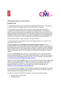 CMI Management Book of the Year[removed]Competition rules 1. For the purposes of the award, a management and leadership book is one that, in the opinion of the judges, falls within the judging criteria for books entere