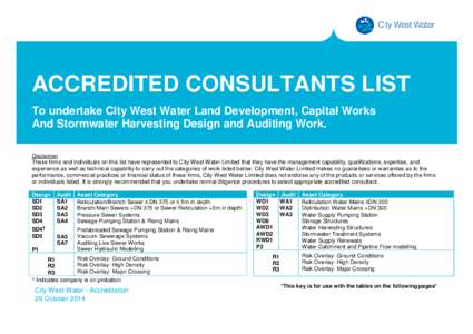 ACCREDITED CONSULTANTS LIST To undertake City West Water Land Development, Capital Works And Stormwater Harvesting Design and Auditing Work. Disclaimer These firms and individuals on this list have represented to City We