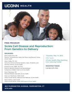 FREE PROGRAM  Sickle Cell Disease and Reproduction: From Genetics to Delivery SPEAKERS: Biree Andemariam, MD