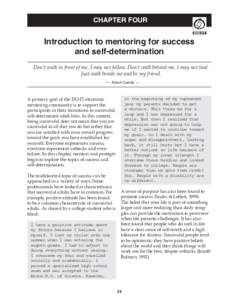 chapter Four  Introduction to mentoring for success and self-determination Don’t walk in front of me, I may not follow. Don’t walk behind me, I may not lead. Just walk beside me and be my friend.