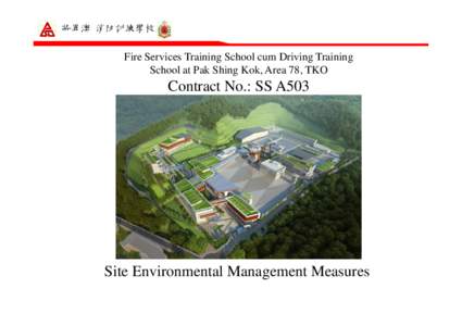 將軍澳 消防訓練學校  Fire Services Training School cum Driving Training School at Pak Shing Kok, Area 78, TKO  Contract No.: SS A503