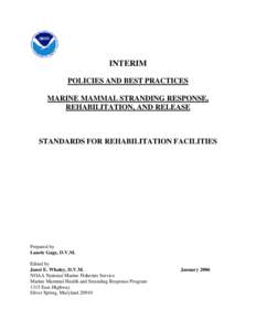 INTERIM POLICIES AND BEST PRACTICES MARINE MAMMAL STRANDING RESPONSE, REHABILITATION, AND RELEASE  STANDARDS FOR REHABILITATION FACILITIES