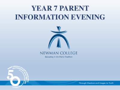 YEAR 7 PARENT INFORMATION EVENING AGENDA • Introduction & Prayer • Principal’s Welcome
