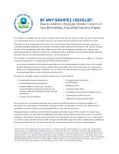 BF AWP GRANTEE CHECKLIST:  How to Address Changing Climate Concerns in Your Brownfields Area-Wide Planning Project Our climate is changing, and we need to adapt to make sure that our efforts to clean up, reuse and revita