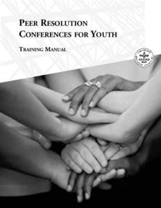 PEER RESOLUTION CONFERENCES FOR YOUTH TRAINING MANUAL Acknowledgements The Law Courts Education Society of BC gratefully acknowledges the financial support of the National