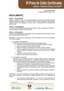 25 a 29 de Agosto 2014 Universidade Federal de Lavras - UFLA REGULAMENTO ARTIGO 1 – DOS OBJETIVOS Incentivar a produção de cafés de alta qualidade atendendo à certificação RAS (Rainforest Alliance