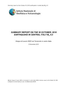Summary report on the October 30, 2016 earthquake in central Italy ​ ​M ​ ​ W 6.5 SUMMARY REPORT ON THE 30 OCTOBER, 2016 EARTHQUAKE IN CENTRAL​ ​ ITALY Mw 6.5