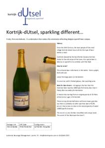Kortrijk-dUtsel, sparkling different… Fruity, firm and delicate. A combination that makes this extremely refreshing Belgian aperitif beer unique. History Since the 16th Century, the local people of the small village Ko