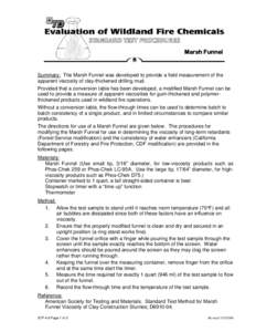 Marsh Funnel  Summary: The Marsh Funnel was developed to provide a field measurement of the apparent viscosity of clay-thickened drilling mud. Provided that a conversion table has been developed, a modified Marsh Funnel 