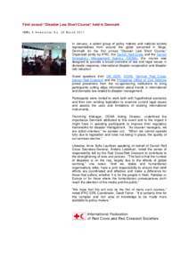 First annual “Disaster Law Short Course” held in Denmark IDRL E-Newsletter No. 28 March 2011 In January, a select group of policy makers and national society representatives from around the globe convened in Køge, D