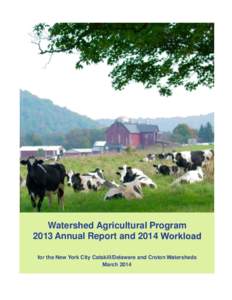 Watershed Agricultural Program 2013 Annual Report and 2014 for the New York City Catskill/Delaware and Croton March[removed]atersheds