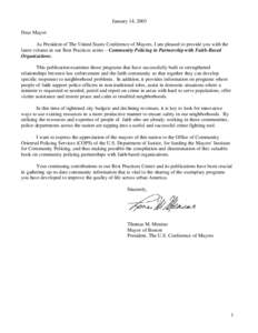 January 14, 2003 Dear Mayor: As President of The United States Conference of Mayors, I am pleased to provide you with the latest volume in our Best Practices series – Community Policing in Partnership with Faith-Based 