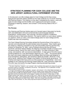 STRATEGIC PLANNING FOR COOK COLLEGE AND THE NEW JERSEY AGRICULTURAL EXPERIMENT STATION In this document, we offer strategic plans for Cook College and the New Jersey Agricultural Experiment Station (NJAES) as the major p