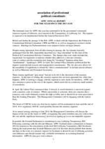 association of professional political consultants APPC ANNUAL REPORT FOR THE YEAR SINCE THE 2013 AGM The dominant issue for APPC this year has continued to be the government’s proposed statutory register of lobbyists, 