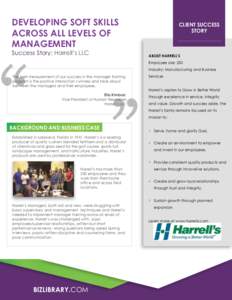 DEVELOPING SOFT SKILLS ACROSS ALL LEVELS OF MANAGEMENT Success Story: Harrell’s LLC  CLIENT SUCCESS