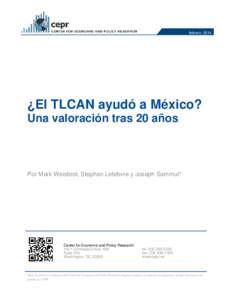 febrero 2014  ¿El TLCAN ayudó a México? Una valoración tras 20 años  Por Mark Weisbrot, Stephan Lefebvre y Joseph Sammut*