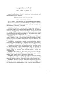 Senate Joint Resolution No. 29 RESOLUTION CHAPTER 140 Senate Joint Resolution No. 29—Relative to food marketing and advertising directed to children. [Filed with Secretary of State August 12, [removed]LEGISLATIVE COUNSEL