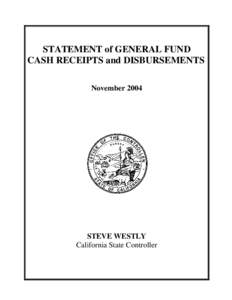 STATEMENT of GENERAL FUND CASH RECEIPTS and DISBURSEMENTS November 2004 STEVE WESTLY California State Controller