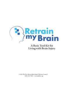 A Basic Tool Kit for Living with Brain Injury © 2011 The New Mexico Brain Injury Advisory Council[removed]  |  www.nmbiac.org