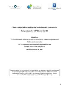 Climate Negotiations and Justice for Vulnerable Populations: Perspectives for COP 17 and Rio+20 REPORT on a Canadian Coalition on Climate Change and Development (C4D) Learning Conference held in collaboration with