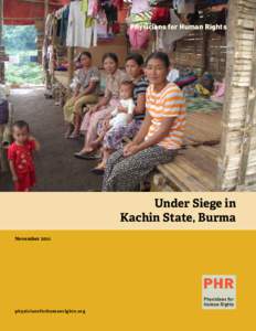 Physicians for Human Rights  Under Siege in Kachin State, Burma November 2011