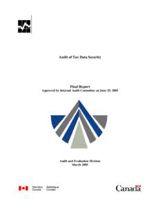 Audit of Tax Data Security  Final Report Approved by Internal Audit Committee on June 29, 2005  Audit and Evaluation Division