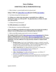 State of Indiana ESSENTIAL HEALTH BENEFITS FAQ 1. What is Indiana’s essential health benefits benchmark plan? Indiana’s EHB is the Anthem Blue Access PPO plan including state mandates. 2. Can Indiana change their ben