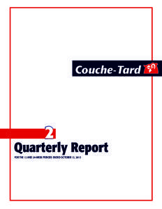 Couche-Tard  2 Quarterly Report FOR THE 12 AND 24-WEEK PERIODS ENDED OCTOBER 13, 2013