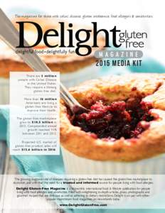 The ma ga zine for those with celia c disease, gluten intolera nce, food allergies & sensitivitiesMedia Kit Ther e ar e 3 million people wi th Celiac Disea se in the Uni ted St ates .