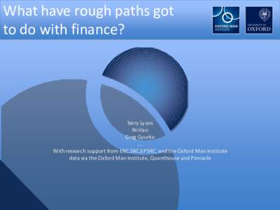 What have rough paths got to do with finance? Terry Lyons Ni Hao Greg Gyurko