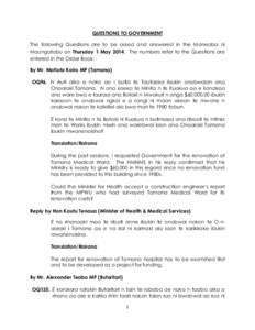 QUESTIONS TO GOVERNMENT The following Questions are to be asked and answered in the Maneaba ni Maungatabu on Thursday 1 May[removed]The numbers refer to the Questions are entered in the Order Book. By Mr. Matiota Kairo MP 