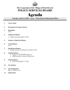 The Corporation of the Village of Point Edward  POLICE SERVICES BOARD Agenda Tuesday, April 13, 2010 – 1 p.m. – Point Edward Municipal Office
