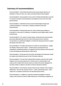 Summary of recommendations Recommendation 1: the Scottish Liberal Democrats should reassert that they are federalists: in favour of home rule, within a strong and federal United Kingdom. Recommendation 2: the proposals f