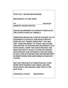 TOAST NO. 1 (STANDARD BEARER) SIR KNIGHTS, TO THE CROSS TO _____________________________________THE MOST EMINENT GRAND MASTER, GRAND ENCAMPMENT OF KNIGHTS TEMPLAR OF THE UNITED STATES OF AMERICA.