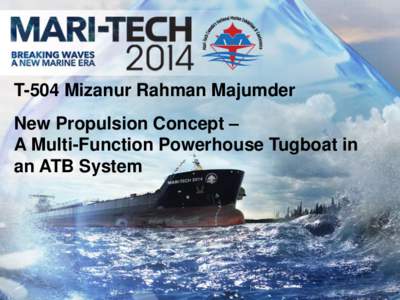 T-504 Mizanur Rahman Majumder  New Propulsion Concept – A Multi-Function Powerhouse Tugboat in an ATB System