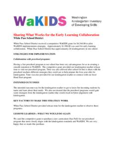 Sharing What Works for the Early Learning Collaboration White Pass School District White Pass School District received a competitive WaKIDS grant for $4,to pilot WaKIDS implementation strategies. Approximately $1,