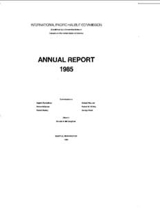 INTERNATIONAL PACIFIC HALIBUT COMMISSION Established by a Convention Between Canada and the United States of America ANNUAL REPORT 1985