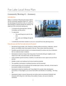 Fox Lake Local Area Plan Community Meeting #1 – Summary Introduction Below is a summary of the group discussions held at the first community meeting on March 11th, 2014 at the Hootalinqua Fire Hall from 6:30 p.m. to 8:
