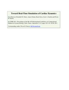 Toward Real-Time Simulation of Cardiac Dynamics Ezio Bartocci, Elizabeth M. Cherry, James Glimm, Radu Grosu, Scott A. Smolka and Flavio H. Fenton. In CMSB 2011: Proceedings of the 9th ACM International Conference on Comp