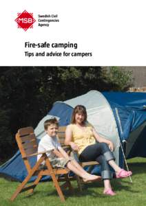 Fire-safe camping Tips and advice for campers Reduce the risk of fire Caravans and tents burn quickly – such fires are often over in a few minutes. As a camper you must help to reduce the risk of fire and of