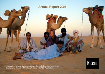 1  Annual Report 2006 “Our job is to help our customers explore the world. One of my own travel dreams came through in Mauritania”, Frieda - KILROY, Amsterdam.