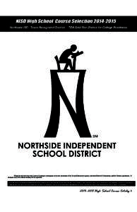 NISD High School Course Selection[removed]Northside ISD: Texas Recognized District TEA Gold Star District for College Readiness  Please be advised that this Course Catalog is contingent on future decisions of the Texas