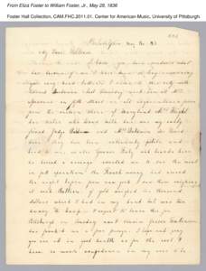 From Eliza Foster to William Foster, Jr., May 28, 1836 Foster Hall Collection, CAM.FHC[removed], Center for American Music, University of Pittsburgh. From Eliza Foster to William Foster, Jr., May 28, 1836 Foster Hall Col