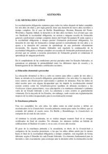 ALEMANIA 1) EL SISTEMA EDUCATIVO La escolarización obligatoria comienza para todos los niños después de haber cumplido los seis años de edad y, por regla general, tiene una duración de nueve años escolares a tiempo