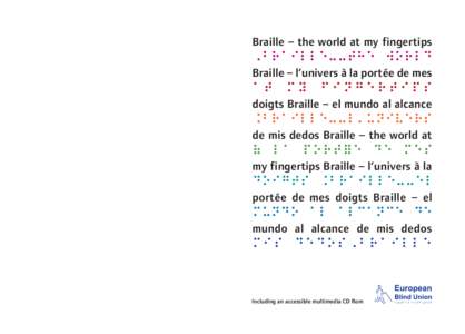 RNIB_EBU Braille_book cover_UK_09:Layout:40 Page 1  Braille – the world at my fingertips celebrates the 25th anniversary of the European Blind Union and the 2009 bicentenary of Louis Braille with 25 rea