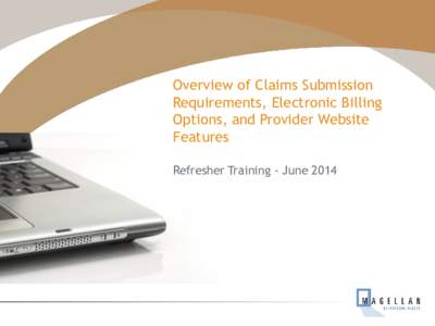 Overview of Claims Submission Requirements, Electronic Billing Options, and Provider Website Features Electronic Refresher Training - June